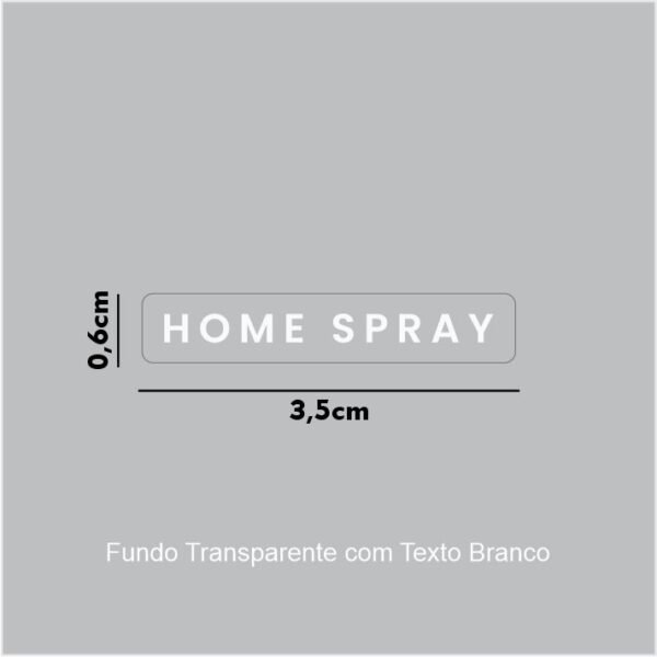 Vinil Transparente + Impressão Branca - HOME SPRAY - 3,5x0,6cm