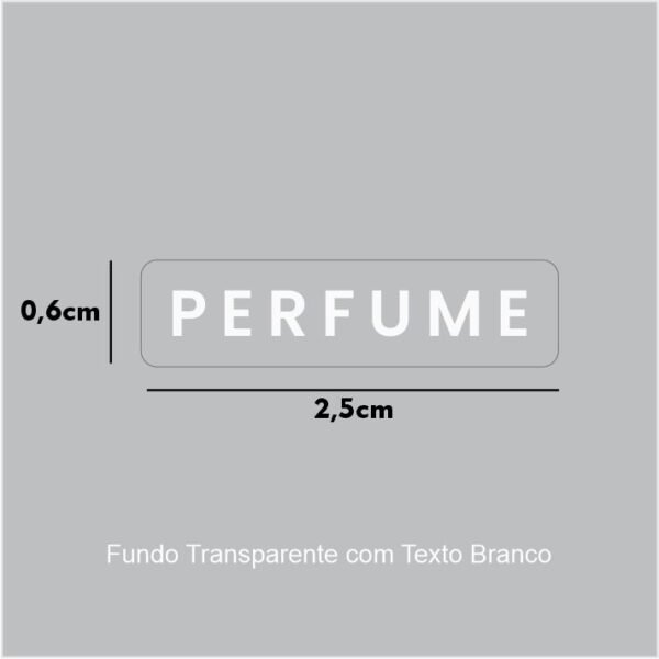Vinil Transparente + Impressão Branca - PERFUME - 2,5x0,6cm