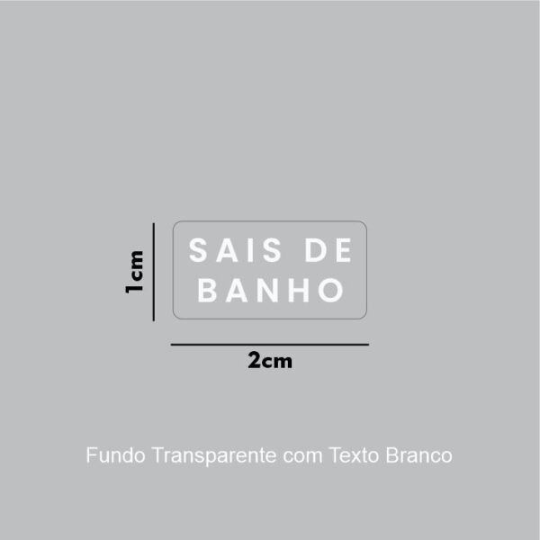 Vinil Transparente + Impressão Branca - SAIS DE BANHO - 2x1cm